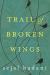 Trail of Broken Wings Study Guide by Sejal Badani