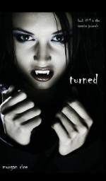 Turned (Book #1 in the Vampire Journals) by Morgan Rice