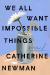 We All Want Impossible Things Study Guide by Catherine Newman