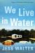 We Live in Water Study Guide by Jess Walter 