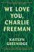 We Love You, Charlie Freeman: A Novel Study Guide by Kaitlyn Greenidge