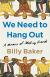We Need to Hang Out Study Guide by Billy Baker