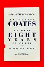 We Were Eight Years in Power by Coates, Ta-Nehisi