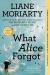 What Alice Forgot Study Guide by Liane Moriarty