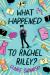 What Happened to Rachel Riley? Study Guide by Claire Swinarski
