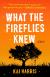 What the Fireflies Knew Study Guide by Kai Harris