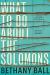 What To Do About The Solomons Study Guide by Bethany Ball