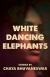White Dancing Elephants Study Guide by Chaya Bhuvaneswar