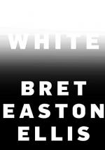 White (Nonfiction) by Bret Easton Ellis