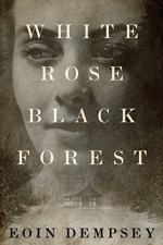 White Rose, Black Forest by Eoin Dempsey