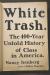 White Trash: The 400-Year Untold History of Class in America Study Guide by Nancy Isenberg