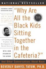 'Why Are All the Black Kids Sitting Together in the Cafeteria?': A Psychologist Explains the Development of Racial Identity by Beverly Daniel Tatum