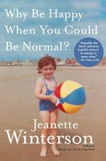 Why Be Happy When You Could Be Normal? by Winterson, Jeanette