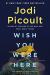 Wish You Were Here Study Guide by Jodi Picoult