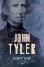 President John Tyler Biography and Encyclopedia Article