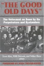 'the Good Old Days': The Holocaust as Seen by Its Perpetrators and Bystanders by Ernst Klee