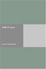 A Bit O' Love by John Galsworthy