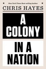 A Colony in a Nation by Hayes, Chris 