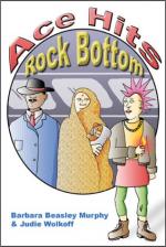 Ace Hits Rock Bottom by Barbara Beasley Murphy and Judie Wolkoff