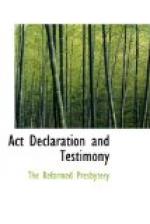 Act, Declaration, & Testimony for the Whole of our Covenanted Reformation, as Attained to, and Established in Britain and Ireland; Particularly Betwixt the Years 1638 and 1649, Inclusive by 