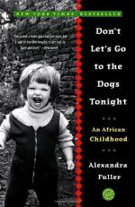 Don't Let's Go to the Dogs Tonight: An African Childhood by Alexandra Fuller