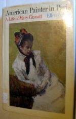 American Painter in Paris: A Life of Mary Cassatt by Ellen Louise Wilson