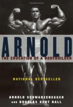 Arnold: The Education of a Bodybuilder by Arnold Schwarzenegger and Douglas Kent Hall
