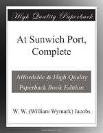 At Sunwich Port, Complete by W. W. Jacobs