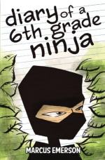 Diary of a 6th Grade Ninja  by Marcus Emerson