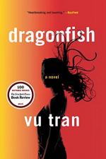 Dragonfish: A Novel by Vu Tran