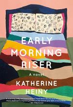 Early Morning Riser by Katherine Heiny