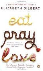 Eat, Pray, Love: One Woman's Search for Everything Across Italy, India, and Indonesia by Elizabeth Gilbert