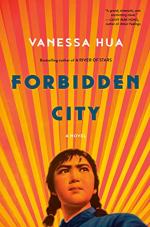 Forbidden City: A Novel by Vanessa Hua