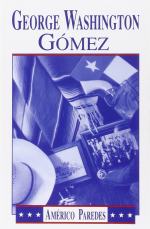 George Washington Gomez by Americo Paredes