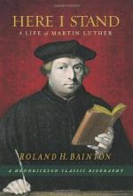 Here I Stand: a Life of Martin Luther by Roland Bainton