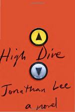 High Dive: A Novel by Jonathan Lee