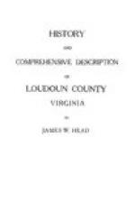 History and Comprehensive Description of Loudoun County, Virginia by 