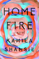 Home Fire by Shamsie, Kamila