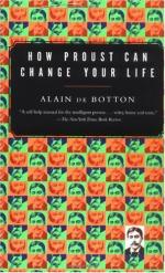 How Proust Can Change Your Life ; Not a Novel by Alain de Botton