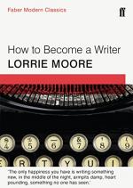 How to Become a Writer by Lorrie Moore