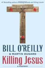 Killing Jesus by Bill O'Reilly and Martin Dugard