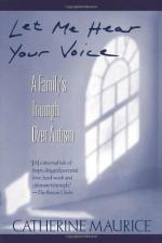 Let Me Hear Your Voice: A Family's Triumph Over Autism by Catherine Maurice