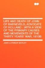 Life and Death of John of Barneveld, Advocate of Holland : with a view of the primary causes and movements of the Thirty Years' War, 1610b by John Lothrop Motley