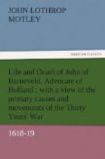 Life and Death of John of Barneveld, Advocate of Holland : with a view of the primary causes and movements of the Thirty Years' War, 1618-19