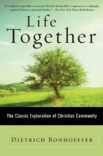 Life Together: The Classic Exploration of Faith in Community by Dietrich Bonhoeffer
