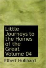 Little Journeys to the Homes of the Great - Volume 04 by Elbert Hubbard