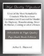 Lives of the Most Remarkable Criminals Who have been Condemned and Executed for Murder, the Highway, Housebreaking, Street Robberies, Coining or other offences by 