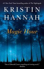 Magic Hour: A Novel by Kristin Hannah