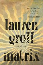 Matrix: A Novel by Lauren Groff