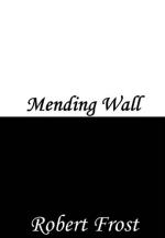 Mending Wall by Robert Frost